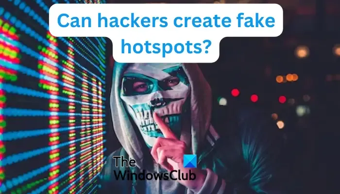 Os hackers podem criar hotspots falsos?
