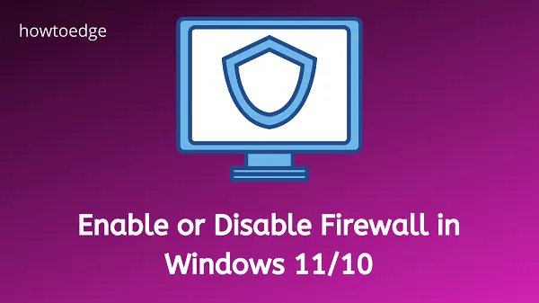 Cómo habilitar o deshabilitar el cortafuegos en Windows 11/10