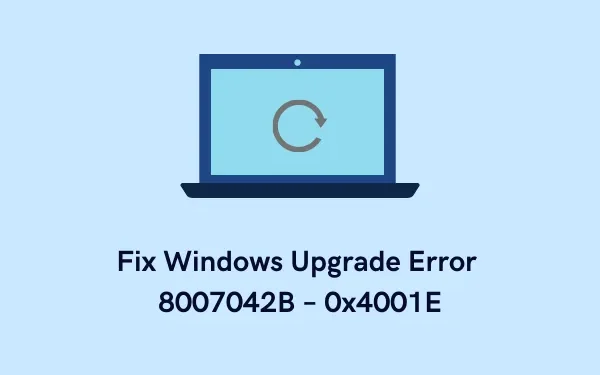 Windows-upgradefout 8007042B – 0x4001E oplossen