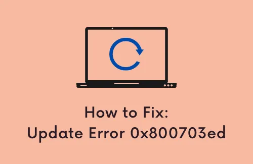 Come correggere l’errore di aggiornamento 0x800703ed in Windows 10