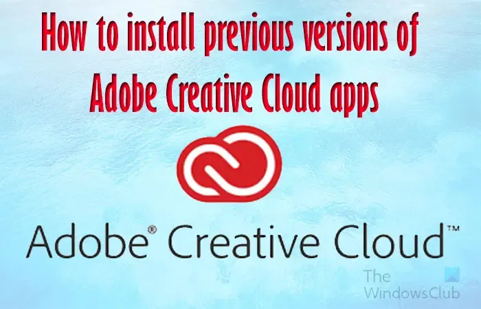 Adobe Creative Cloud アプリの以前のバージョンをインストールする方法 -
