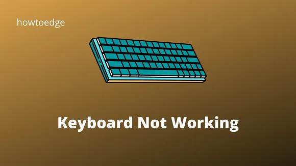 [解決済み] Windows 11/10でキーボードが動作しない
