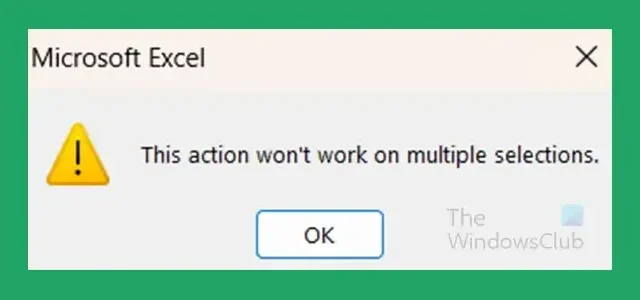 Esta ação não funcionará em várias seleções – erro do Excel