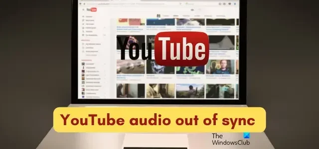YouTube-Audio nicht synchron [Fix]