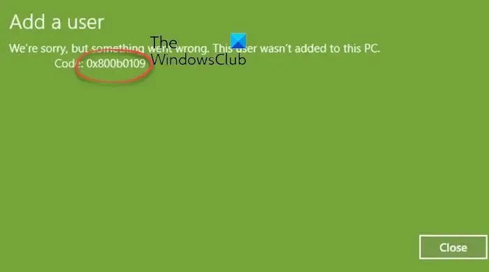 Error 0x800b0109, no se puede agregar un usuario en Windows 11/10