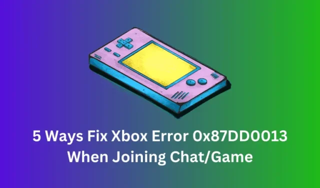 チャット/ゲームに参加するときにXboxエラー0x87DD0013を修正する5つの方法