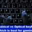 Mechanische vs. optische Tastatur: Welche eignet sich am besten zum Spielen?