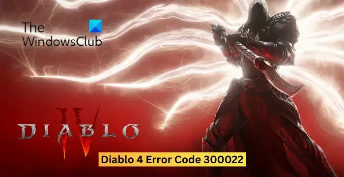 Code d'erreur Diablo 4 300022