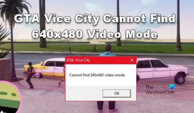 GTA Vice City Der 640×480-Videomodus kann nicht gefunden werden