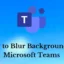Come sfocare lo sfondo su Microsoft Teams