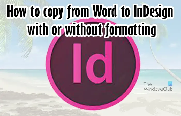 Come copiare da Word a InDesign con o senza formattazione