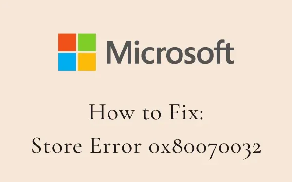 Come risolvere l’errore 0x80070032 di Microsoft Store