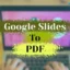 Hoe Google Presentaties als PDF op te slaan