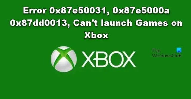 Errore 0x87e50031, 0x87e5000a, 0x87dd0013, impossibile avviare i giochi su Xbox