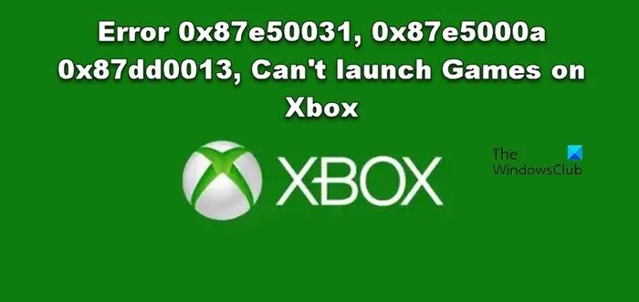 Errore 0x87e50031, 0x87e5000a 0x87dd0013, impossibile avviare i giochi su Xbox