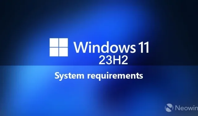 Microsoft commence à garantir la compatibilité de la configuration système minimale requise pour Windows 11 23H2