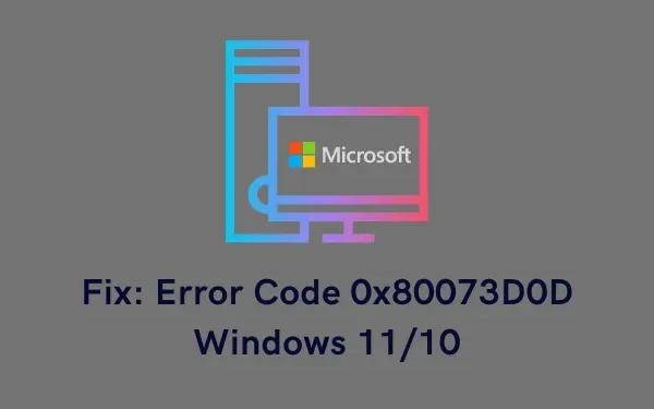 Windows 11/10でエラーコード0x80073D0Dを修正する方法
