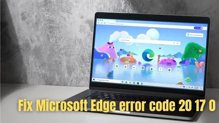 Fix Microsoft Edge-foutcode 20 17 0