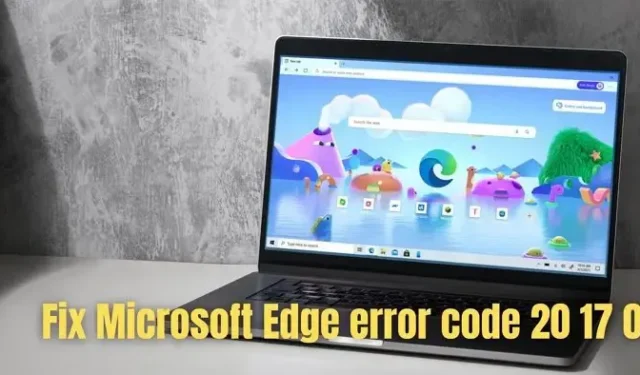 Correggi il codice di errore di Microsoft Edge 20 17 0