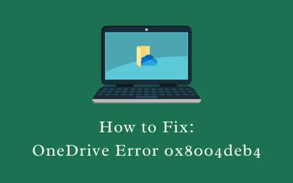 Hoe OneDrive-fout 0x8004deb4 op Windows 11/10 te repareren