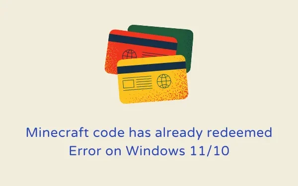 修復 – Minecraft 代碼已兌換 Windows 11/10 上的錯誤