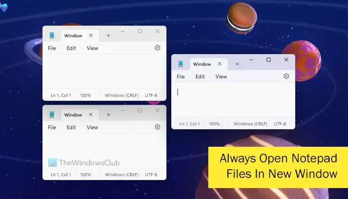 So öffnen Sie Notepad-Dateien immer in einem neuen Fenster