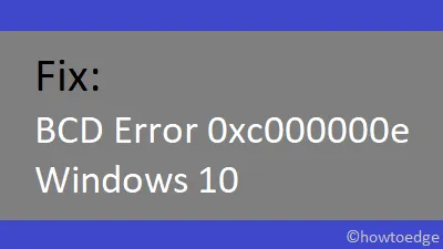 Cómo reparar el error BCD 0xc000000e en Windows 10