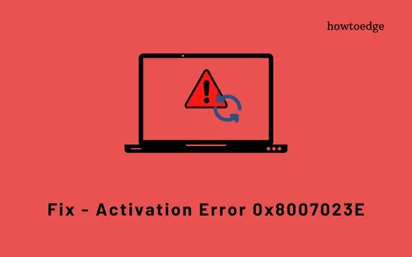 Cómo resolver el error de activación de Windows 0x8007023E