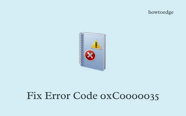 Cómo reparar el código de error 0xC0000035 en Windows 11/10