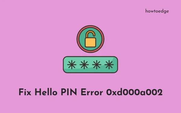 Cómo solucionar el error 0xd000a002 de Hello PIN en una PC con Windows
