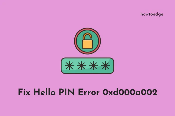 Correction de l'erreur Hello PIN 0xd000a002