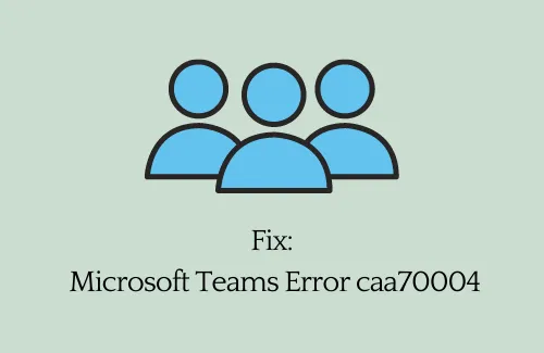 Hoe u Microsoft Teams-fout caa70004 in Windows kunt oplossen