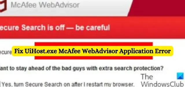 Solucionar el error de la aplicación UiHost.exe McAfee WebAdvisor