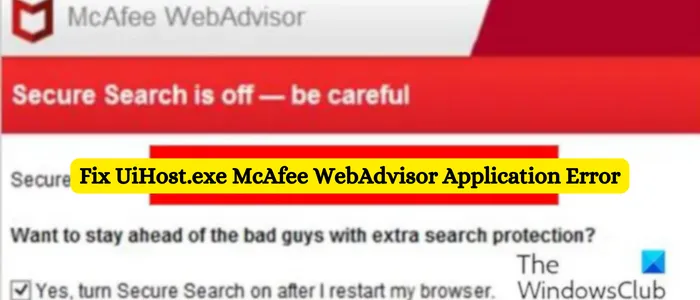 Napraw błąd aplikacji UiHost.exe McAfee WebAdvisor