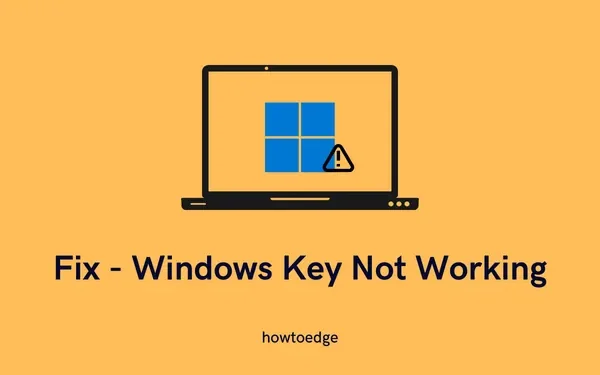 7 façons de réparer la clé Windows qui ne fonctionne pas sous Windows 11