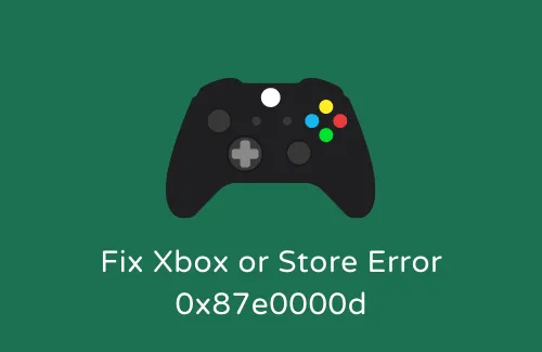 Come risolvere l’errore Xbox o Store 0x87e0000d in Windows 10