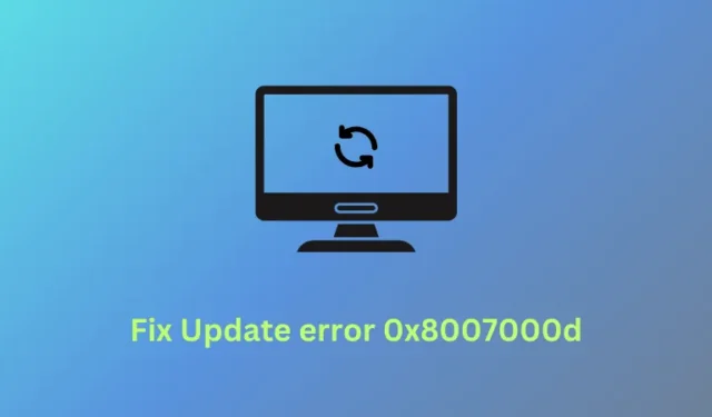 Comment réparer l’erreur de mise à jour 0x8007000d dans Windows 11/10