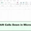 Hoe cellen naar beneden te verschuiven in Excel