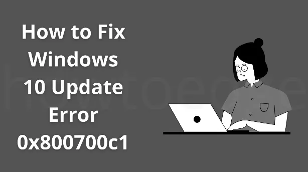 Hoe u Windows 10-updatefout 0x800700c1 kunt oplossen