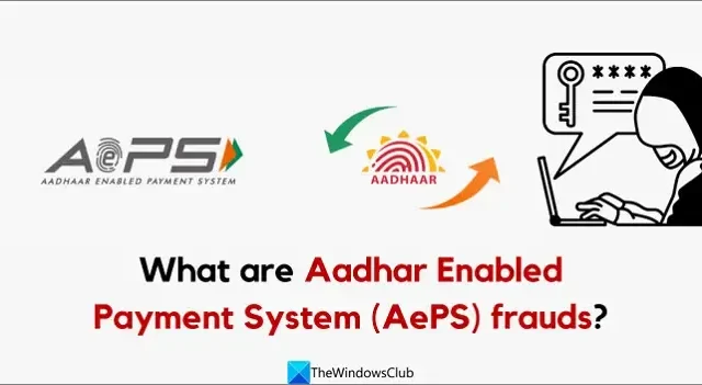 O que são fraudes do Aadhar Enabled Payment System (AePS)?