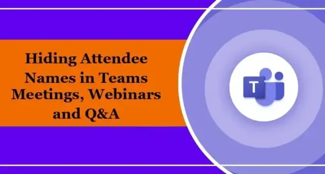 Teams 회의, 웹 세미나 및 Q&A에서 참석자 이름을 숨기는 방법