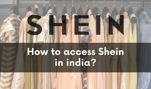 如何在印度訪問Shein？