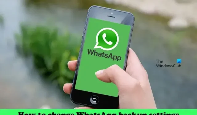 So ändern Sie die WhatsApp-Backup-Einstellungen