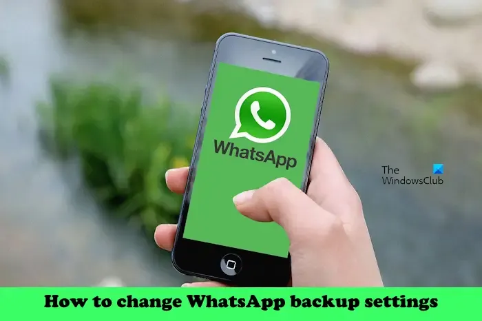 So ändern Sie die WhatsApp-Backup-Einstellungen