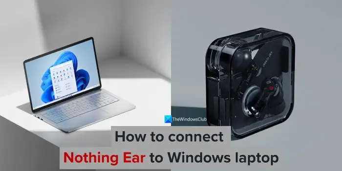 Cómo conectar Nothing Ear a una computadora portátil con Windows