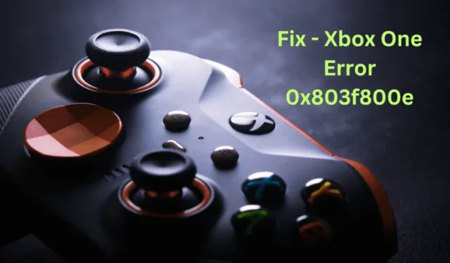 Xbox Oneエラー0x803f800eを修正する方法