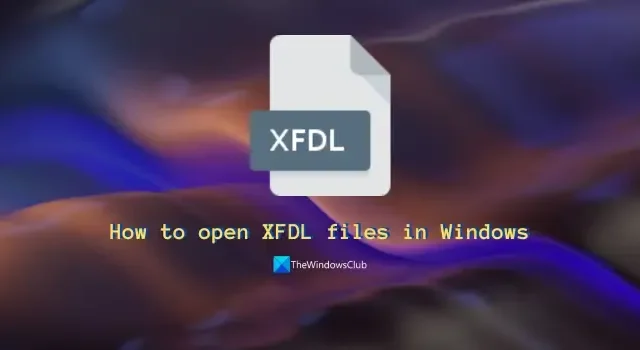 Comment ouvrir les fichiers XFDL sous Windows 11/10
