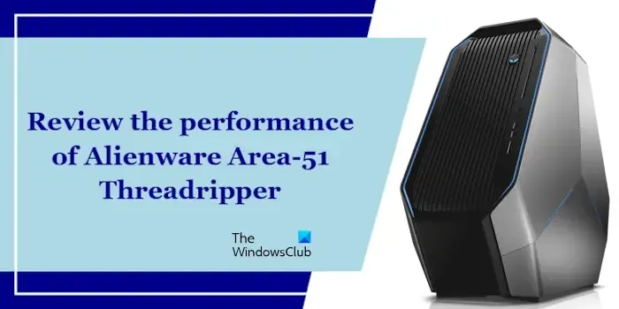 Examiner les performances de l'Alienware Area-51 Threadripper