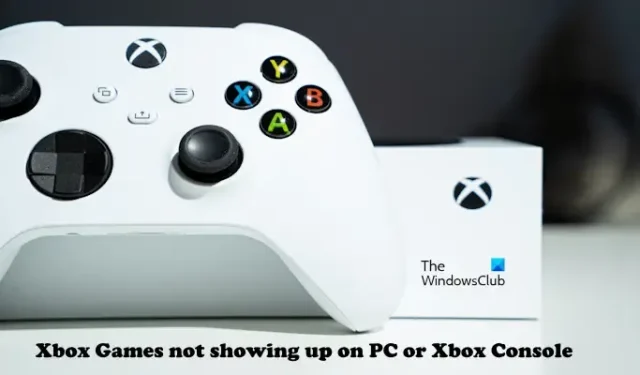 Xbox-Spiele werden auf dem PC oder der Xbox-Konsole nicht angezeigt [Fix]