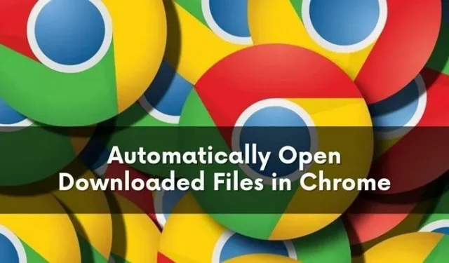 Comment ouvrir automatiquement les fichiers téléchargés dans Chrome